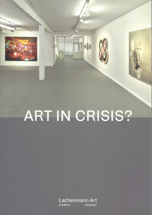 Catalogue ›Art in Crisis‹ Deniz Alt, Daniel Kannenberg, Anastasia Khoroshilova, Niklas Klotz, Betty Rieckmann, Römer + Römer, Robert Schittko, Albrecht Wild | Lachenmann Art